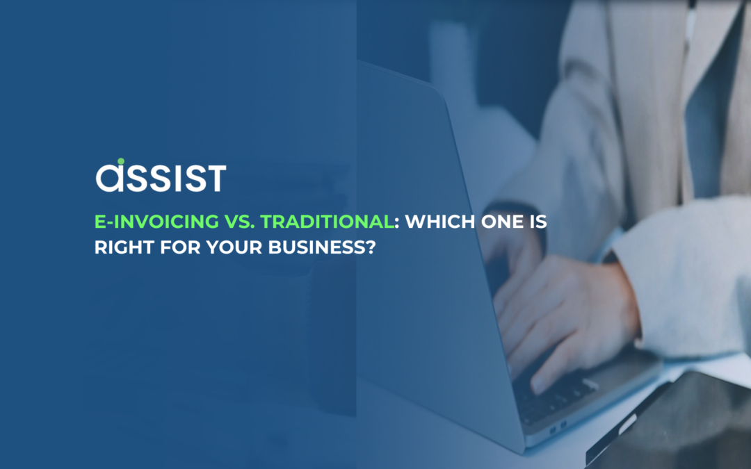 E-Invoicing vs. Traditional: Which One Is Right for Your Business?