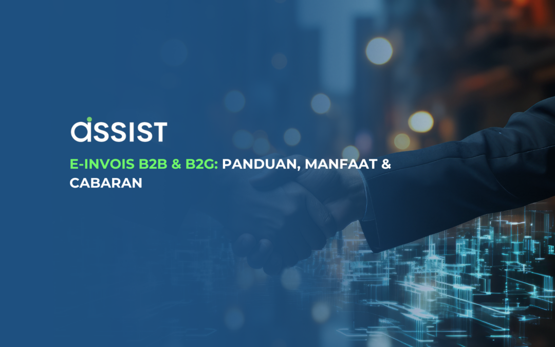 E-Invois B2B & B2G: Panduan, Manfaat & Cabaran