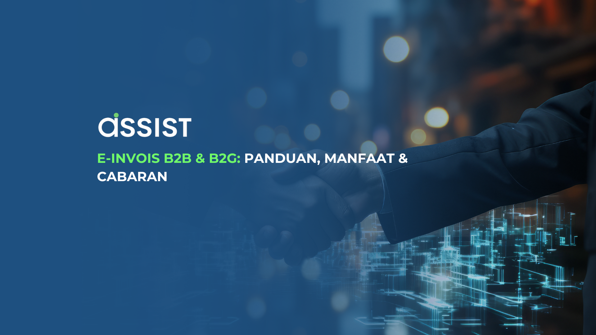 Logo Assist dan teks 'E-INVOIS B2B & B2G: PANDUAN, MANFAAT & CABARAN' pada latar belakang biru dengan imej jabat tangan yang kabur.