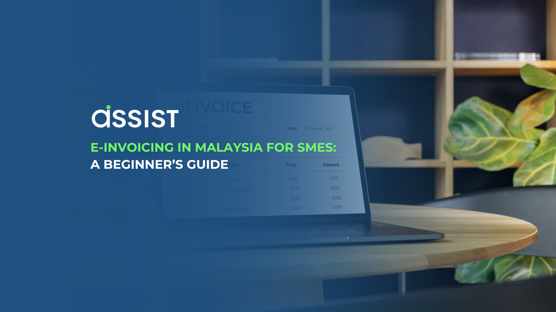 E-Invoicing in Malaysia for SMEs – A laptop displaying a digital invoice on a wooden table, with a modern office background. The image features the Assist logo and the title "E-Invoicing in Malaysia for SMEs: A Beginner’s Guide."