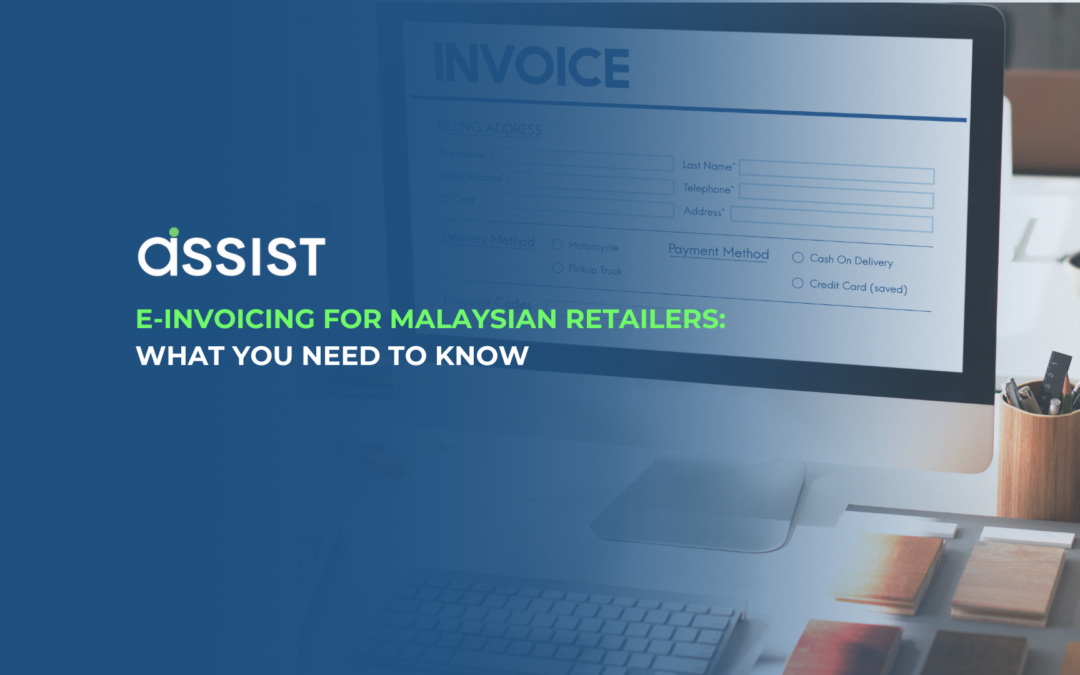 E-Invoicing for Malaysian Retailers: What You Need to Know