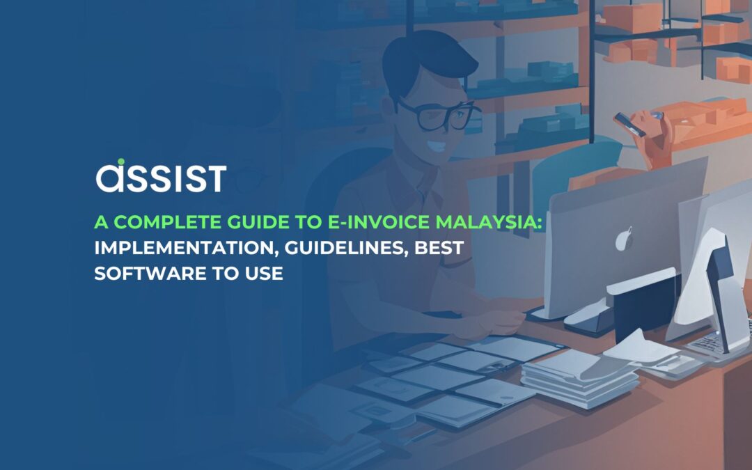 E-Invoice Malaysia: A Complete Guide to Implementation, Guidelines, Best Software to Use