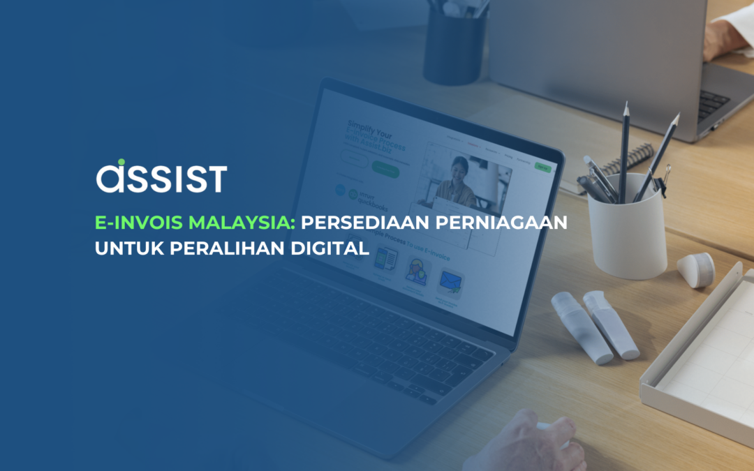 E-Invois Malaysia: Persediaan Perniagaan untuk Peralihan Digital