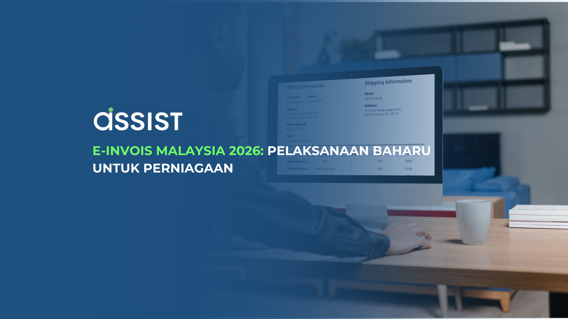Seorang individu sedang melihat skrin komputer yang memaparkan e-invois, dengan teks "E-Invois Malaysia 2026: Pelaksanaan Baharu untuk Perniagaan" dan logo Assist di sebelah kiri.