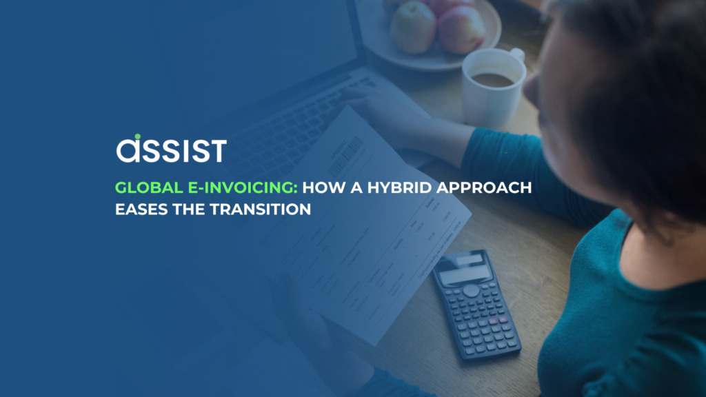 Global E-Invoicing: How a Hybrid Approach Eases the Transition.