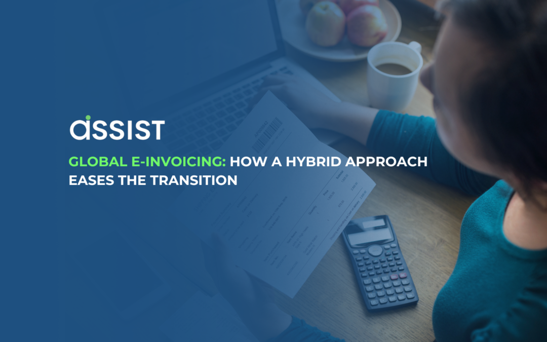 Global E-Invoicing: How a Hybrid Approach Eases the Transition.