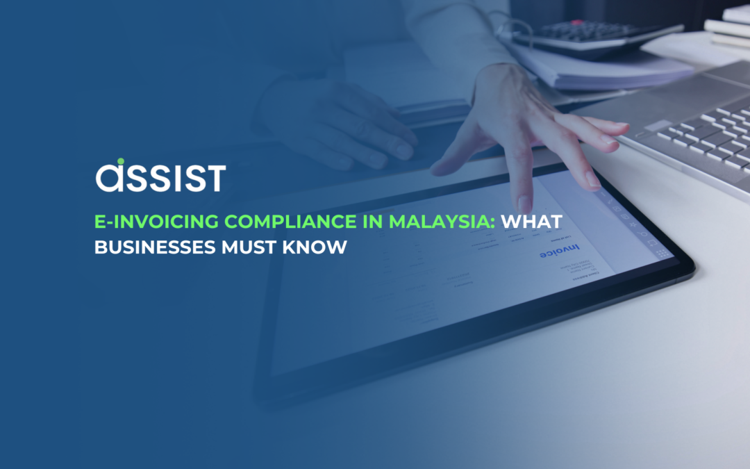 E-Invoicing Compliance in Malaysia: What Businesses Must Know