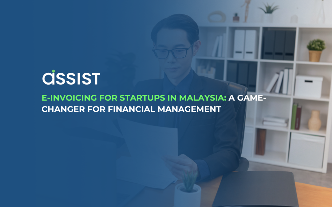 E-Invoicing for Startups in Malaysia: A Game-Changer for Financial Management