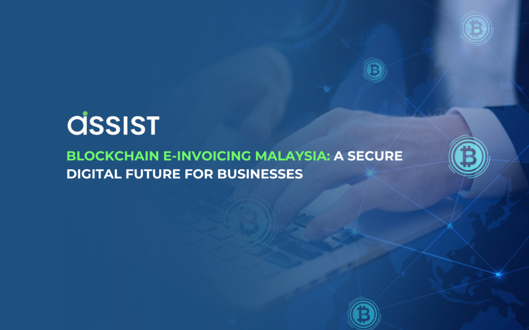 Blockchain E-Invoicing Malaysia: A Secure Digital Future for Businesses