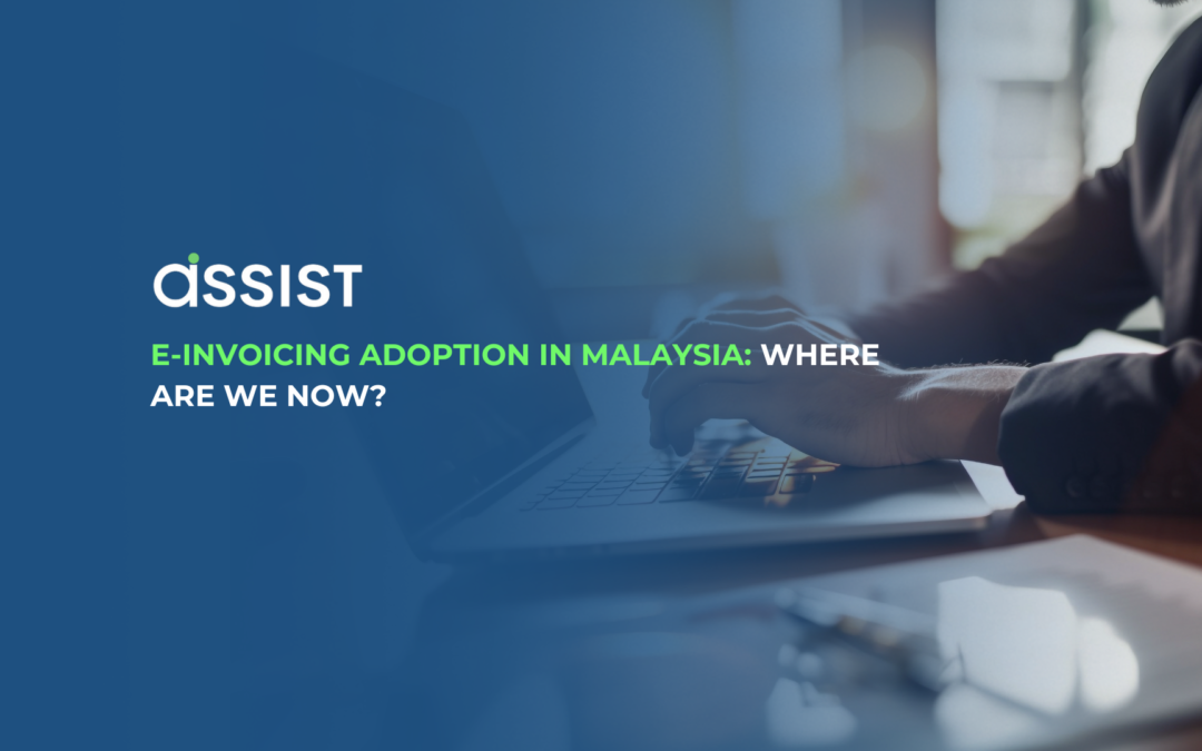 E-Invoicing Adoption in Malaysia: Where Are We Now?
