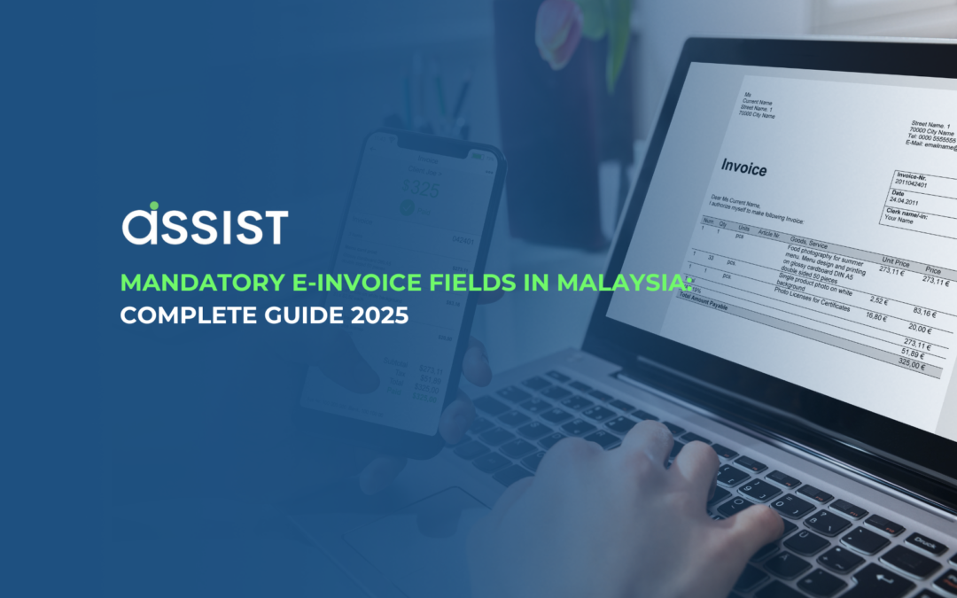 Mandatory E-Invoice Fields in Malaysia: Complete Guide 2025