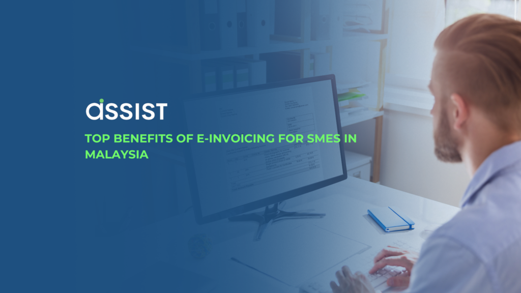 Top Benefits of E-Invoicing for SMEs in Malaysia