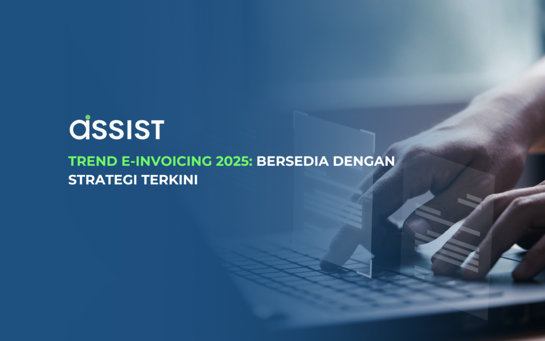 Trend E-Invoicing 2025: Bersedia dengan Strategi Terkini