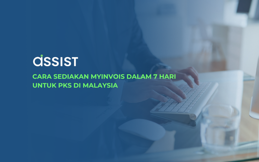 Cara Sediakan MyInvois Dalam 7 Hari untuk PKS di Malaysia