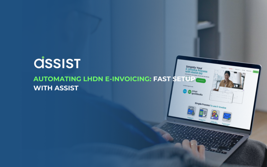 Automating LHDN E-Invoicing: Fast Setup with ASSIST