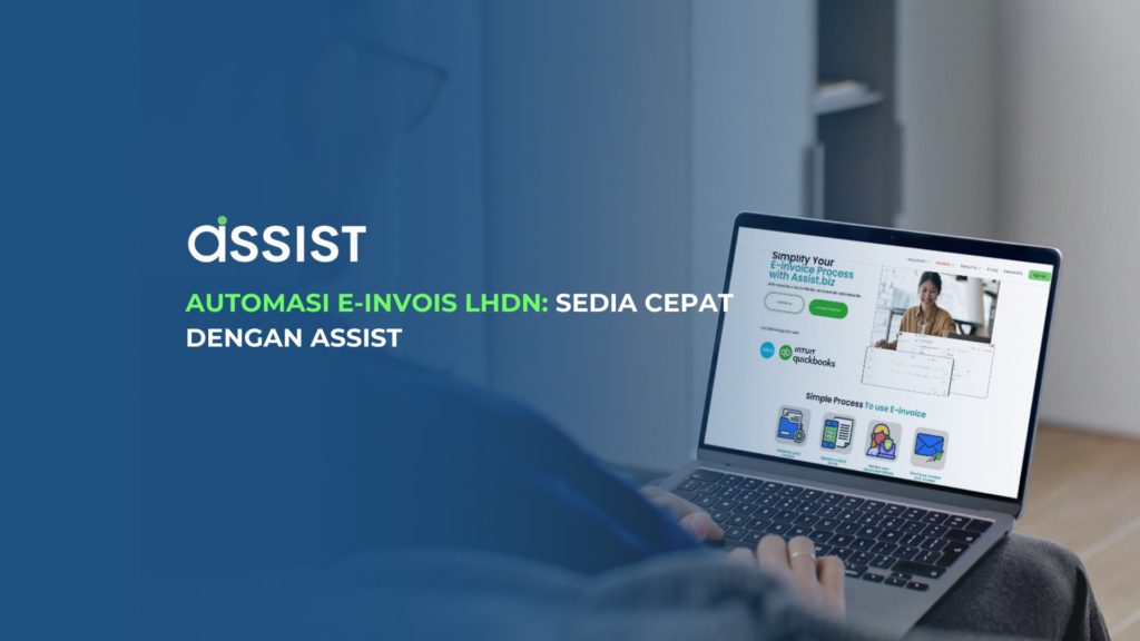 Automasi E-Invois LHDN: Sedia Cepat dengan ASSIST