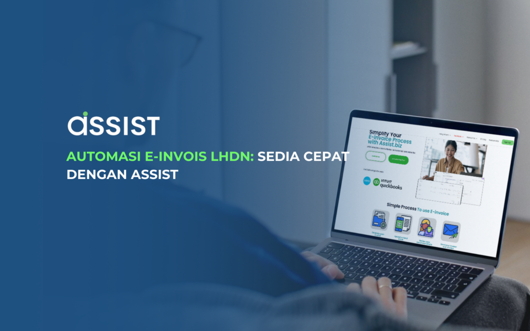 Automasi E-Invois LHDN: Sedia Cepat dengan ASSIST