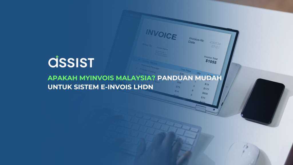 Apakah MyInvois Malaysia? Panduan Mudah untuk Sistem e-Invois LHDN