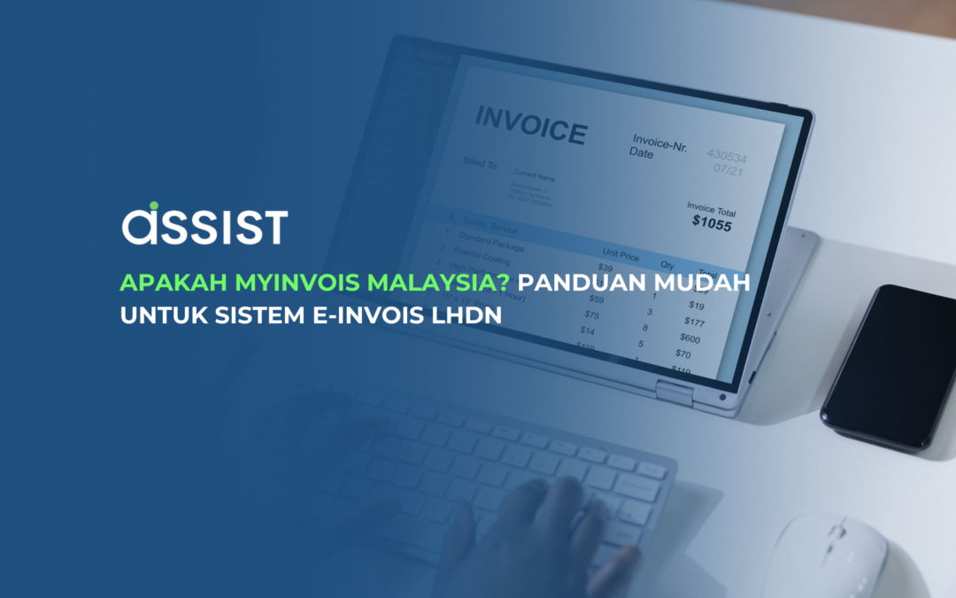 Apakah MyInvois Malaysia? Panduan Mudah untuk Sistem e-Invois LHDN
