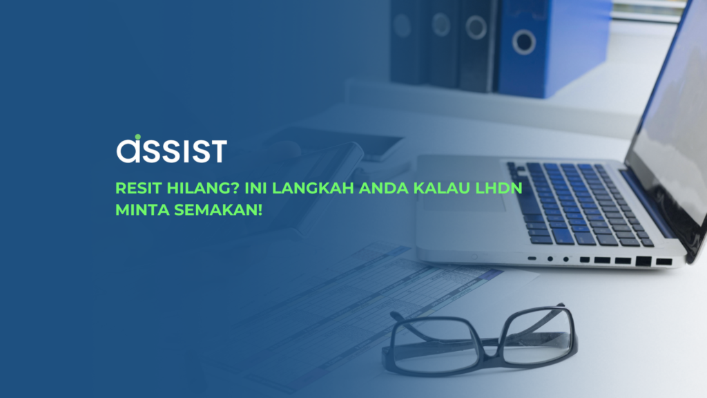 Resit Hilang? Ini Langkah Anda Kalau LHDN Minta Semakan!