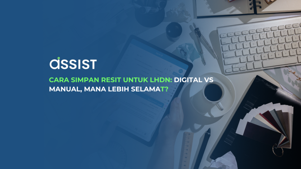 Cara Simpan Resit untuk LHDN: Digital vs Manual, Mana Lebih Selamat?