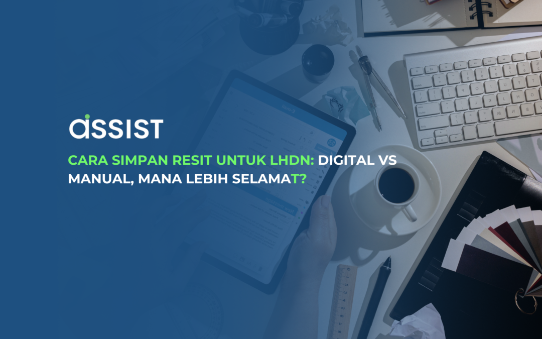 Cara Simpan Resit untuk LHDN: Digital vs Manual, Mana Lebih Selamat?