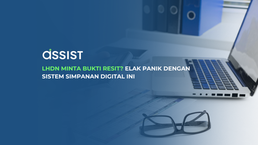 LHDN Minta Bukti Resit? Elak Panik dengan Sistem Simpanan Digital Ini