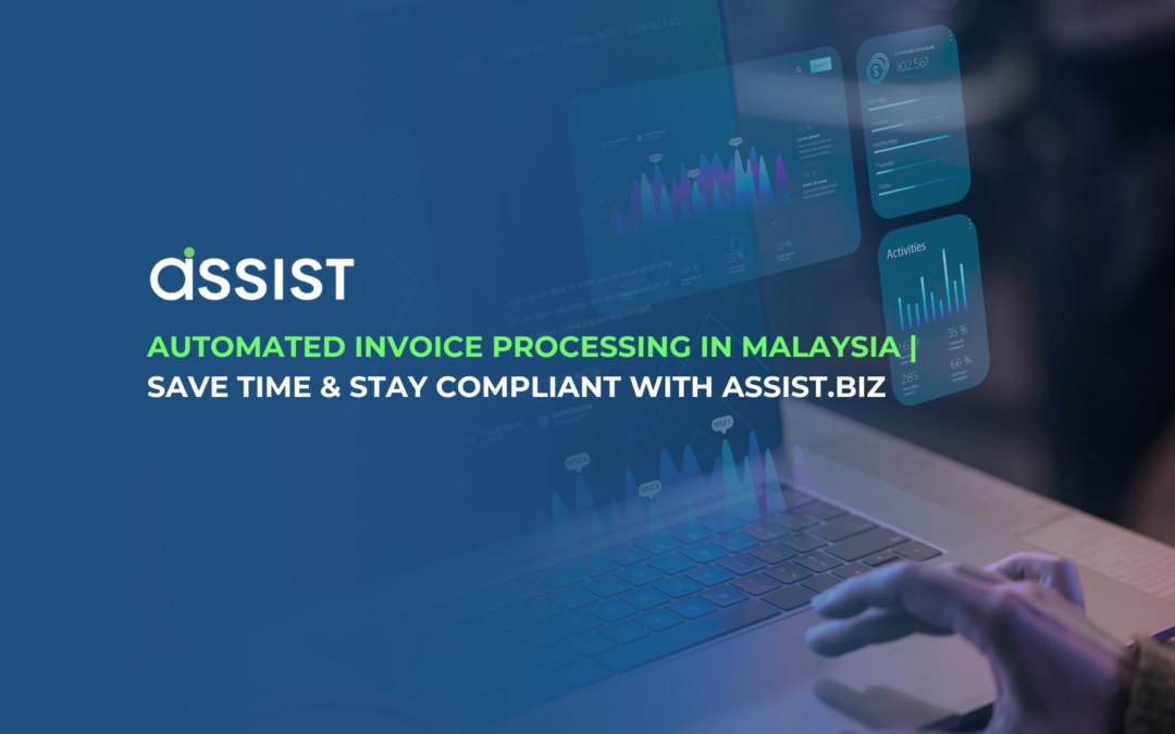 Automated Invoice Processing in Malaysia | Save Time & Stay Compliant with Assist.biz