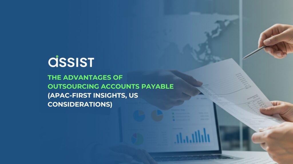 The Advantages of Outsourcing Accounts Payable (APAC-first insights, US considerations)