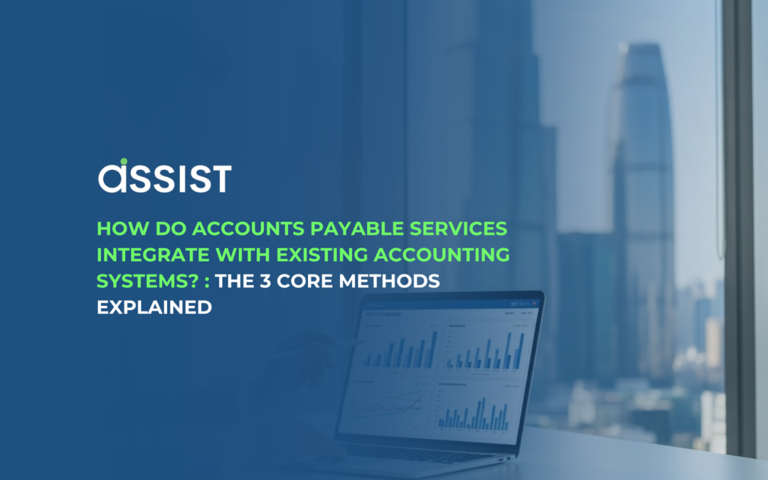 How Do Accounts Payable Services Integrate With Existing Accounting Systems? : The 3 Core Methods Explained