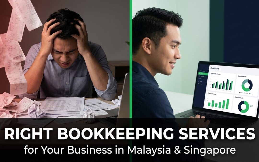 How to Choose the Right Bookkeeping Services for Your Business in Malaysia & Singapore